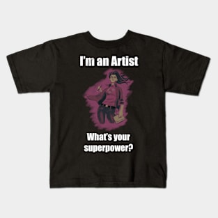 I´m an artist. what´s your superpower white font Kids T-Shirt